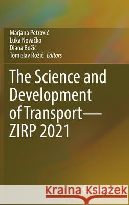 The Science and Development of Transport--Zirp 2021 Petrovic, Marjana 9783030975272