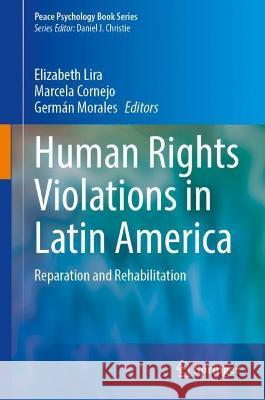 Human Rights Violations in Latin America: Reparation and Rehabilitation Lira, Elizabeth 9783030975418