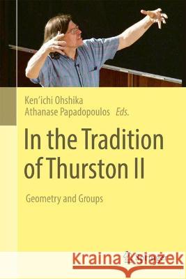 In the Tradition of Thurston II: Geometry and Groups Ken'ichi Ohshika Athanase Papadopoulos  9783030975593 Springer Nature Switzerland AG