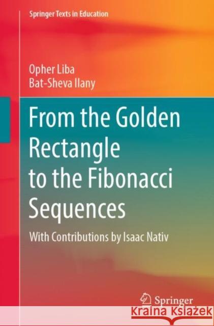 From the Golden Rectangle to the Fibonacci Sequences Bat-Sheva Ilany 9783030975999 Springer Nature Switzerland AG