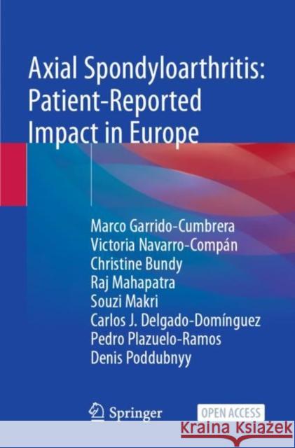 Axial Spondyloarthritis: Patient-Reported Impact in Europe Marco Garrido-Cumbrera, Victoria Navarro-Compán, Christine Bundy 9783030976088