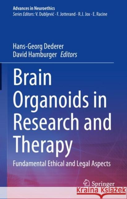 Brain Organoids in Research and Therapy: Fundamental Ethical and Legal Aspects Dederer, Hans-Georg 9783030976408 Springer International Publishing