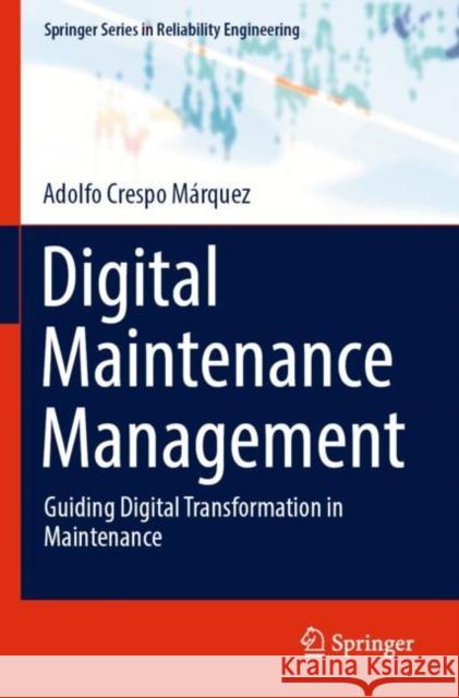 Digital Maintenance Management: Guiding Digital Transformation in Maintenance Adolfo Cresp 9783030976620 Springer