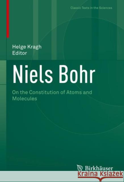 Niels Bohr: On the Constitution of Atoms and Molecules Kragh, Helge 9783030976637