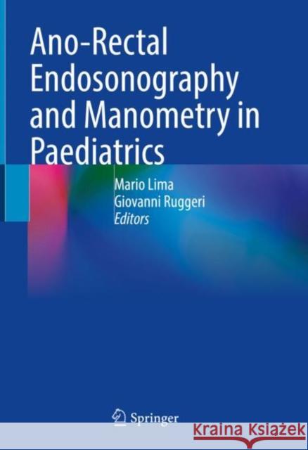 Ano-Rectal Endosonography and Manometry in Paediatrics  9783030976675 Springer International Publishing