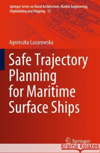 Safe Trajectory Planning for Maritime Surface Ships Agnieszka Lazarowska 9783030977177 Springer