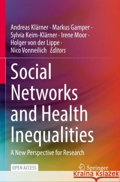 Social Networks and Health Inequalities: A New Perspective for Research Klärner, Andreas 9783030977245 Springer International Publishing