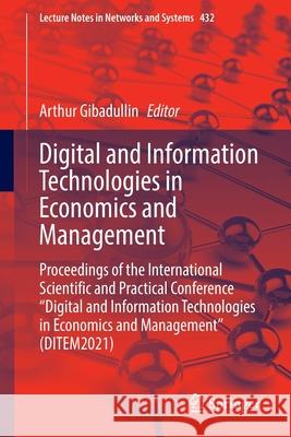 Digital and Information Technologies in Economics and Management: Proceedings of the International Scientific and Practical Conference Digital and Inf Arthur Gibadullin 9783030977290 Springer