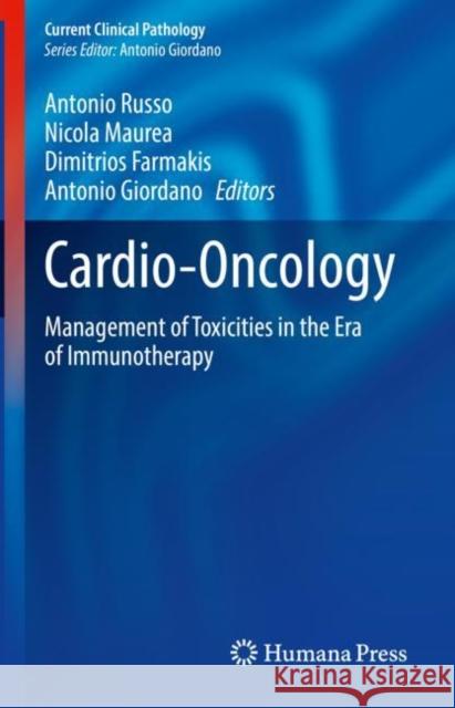 Cardio-Oncology: Management of Toxicities in the Era of Immunotherapy Russo, Antonio 9783030977436