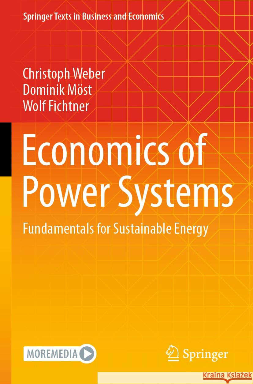 Economics of Power Systems Christoph Weber, Dominik Möst, Wolf Fichtner 9783030977726