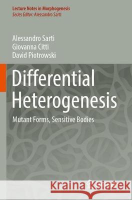 Differential Heterogenesis Alessandro Sarti, Citti, Giovanna, David Piotrowski 9783030977993 Springer International Publishing