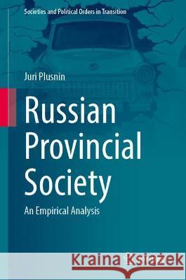 Russian Provincial Society: An Empirical Analysis Plusnin, Juri 9783030978280 Springer International Publishing