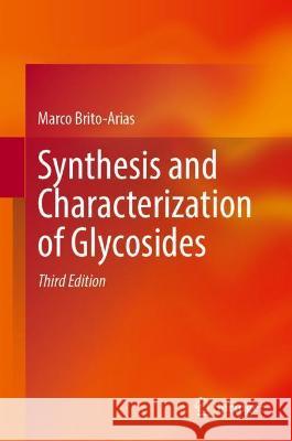 Synthesis and Characterization of Glycosides Marco Brito-Arias 9783030978532 Springer International Publishing