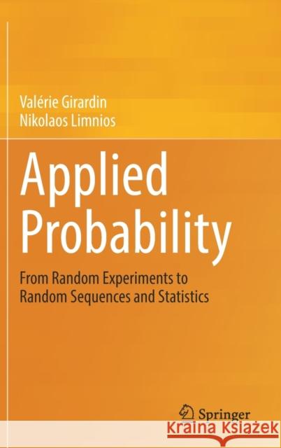 Applied Probability: From Random Experiments to Random Sequences and Statistics Girardin, Valérie 9783030979621