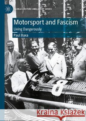 Motorsport and Fascism: Living Dangerously Baxa, Paul 9783030979669 Springer International Publishing