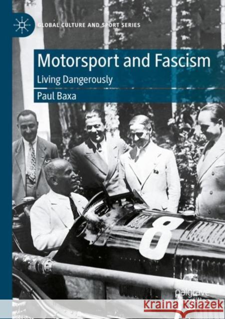 Motorsport and Fascism Paul Baxa 9783030979690 Springer International Publishing