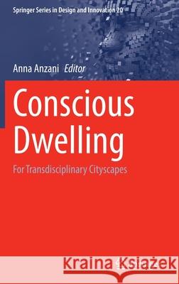 Conscious Dwelling: For Transdisciplinary Cityscapes Anna Anzani 9783030979737 Springer