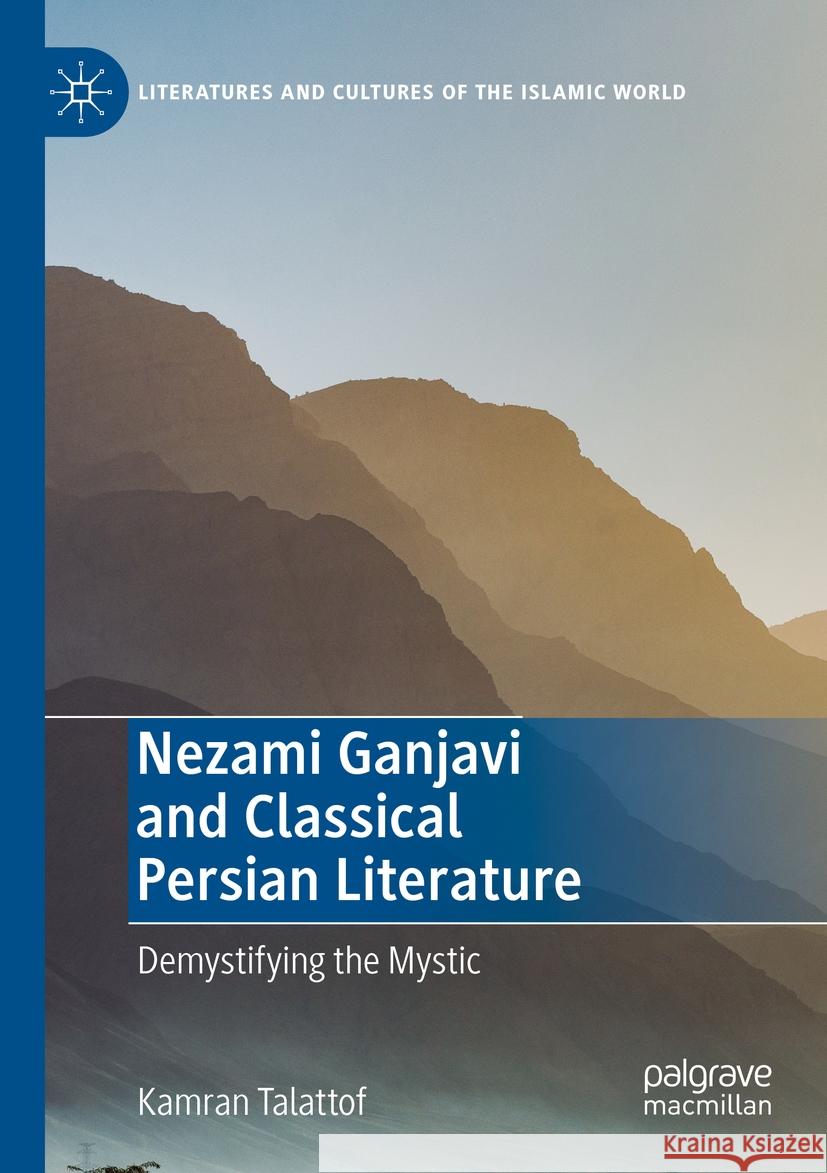 Nezami Ganjavi and Classical Persian Literature Kamran Talattof 9783030979928