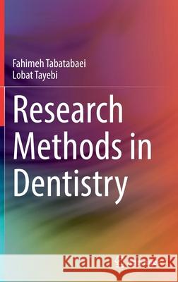 Research Methods in Dentistry Fahimeh Tabatabaei Lobat Tayebi 9783030980276 Springer