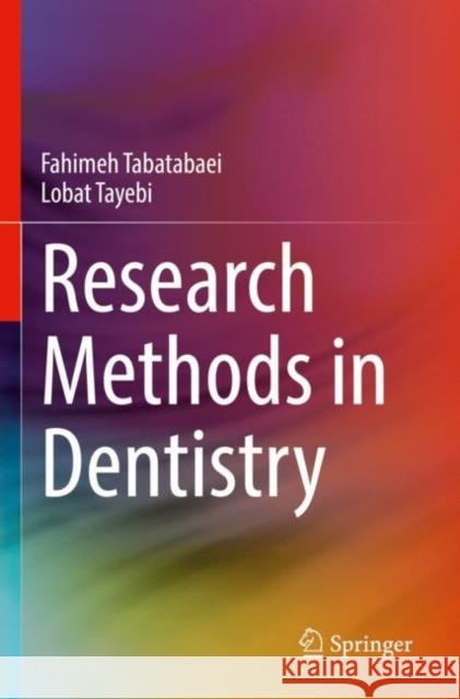 Research Methods in Dentistry Fahimeh Tabatabaei, Lobat Tayebi 9783030980306 Springer International Publishing