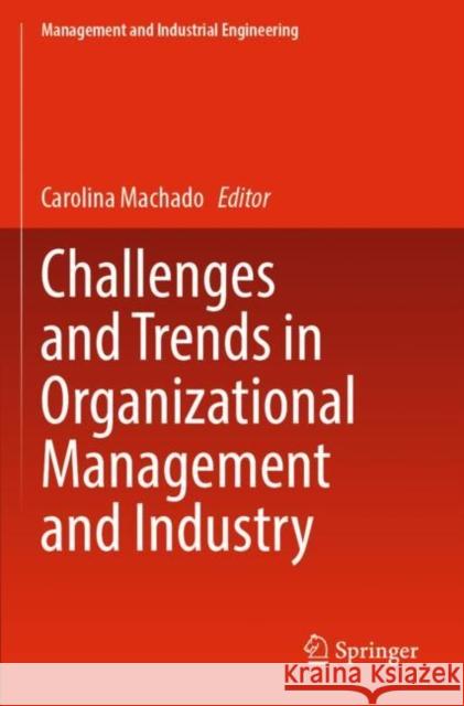 Challenges and Trends in Organizational Management and Industry  9783030980504 Springer International Publishing