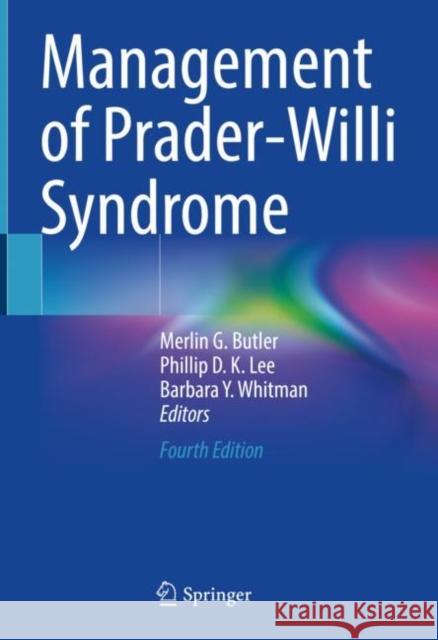 Management of Prader-Willi Syndrome Merlin G. Butler Phillip D. K. Lee Barbara Y. Whitman 9783030981709