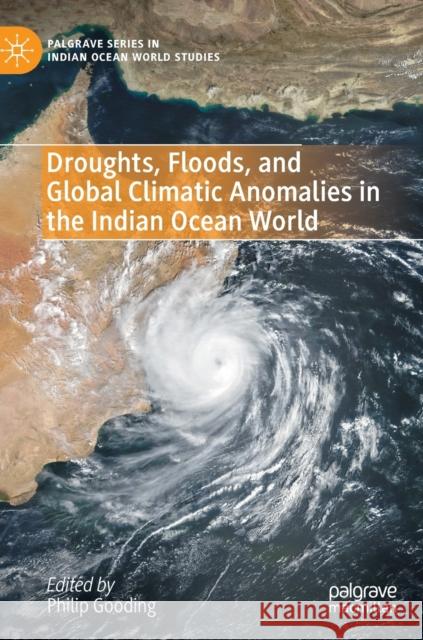 Droughts, Floods, and Global Climatic Anomalies in the Indian Ocean World  9783030981976 Springer International Publishing