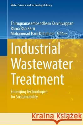 Industrial Wastewater Treatment: Emerging Technologies for Sustainability Karchiyappan, Thirugnanasambandham 9783030982010