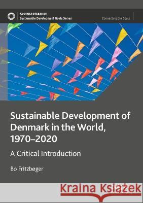 Sustainable Development of Denmark in the World, 1970–2020 Bo Fritzbøger 9783030982959 Springer International Publishing