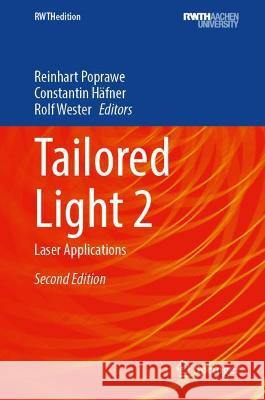 Tailored Light 2: Laser Applications Reinhart Poprawe Constantin H?fner Rolf Wester 9783030983222 Springer