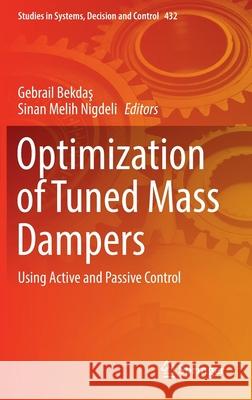Optimization of Tuned Mass Dampers: Using Active and Passive Control Bekdaş, Gebrail 9783030983420