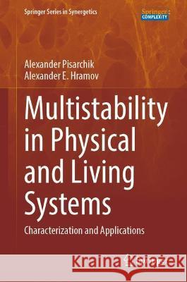 Multistability in Physical and Living Systems: Characterization and Applications Alexander N. Pisarchik Alexander E. Hramov 9783030983956 Springer