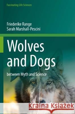 Wolves and Dogs Friederike Range, Marshall-Pescini, Sarah 9783030984137