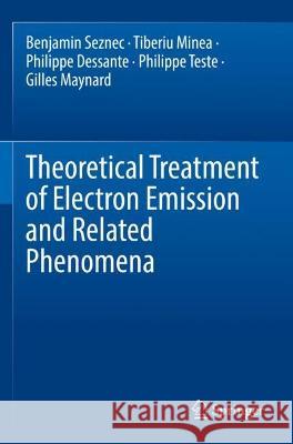 Theoretical Treatment of Electron Emission and Related Phenomena Benjamin Seznec, Minea, Tiberiu, Philippe Dessante 9783030984212 Springer International Publishing