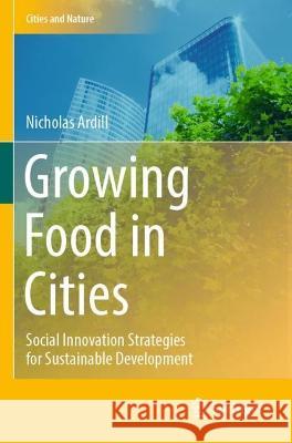 Growing Food in Cities Nicholas Ardill 9783030984779 Springer International Publishing