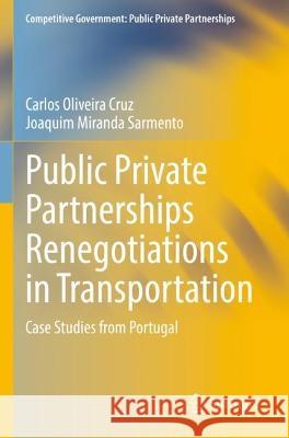 Public Private Partnerships Renegotiations in Transportation Carlos Oliveira Cruz, Joaquim Miranda Sarmento 9783030985134
