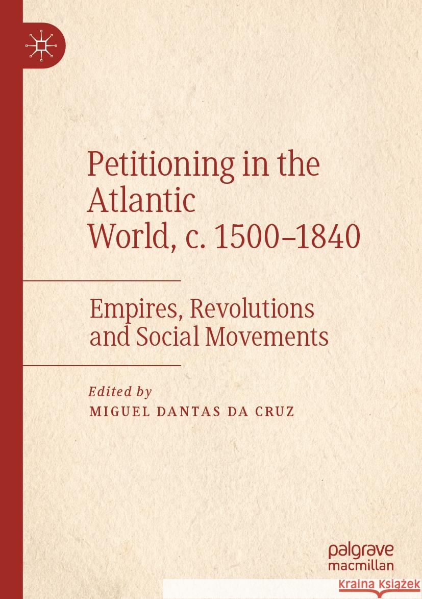 Petitioning in the Atlantic World, c. 1500–1840  9783030985363 Springer International Publishing