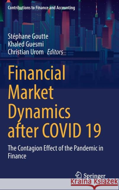 Financial Market Dynamics After Covid 19: The Contagion Effect of the Pandemic in Finance Goutte, Stéphane 9783030985417