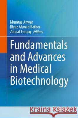 Fundamentals and Advances in Medical Biotechnology Mumtaz Anwar Riyaz Ahmad Rather Zeenat Farooq 9783030985530 Springer Nature Switzerland AG