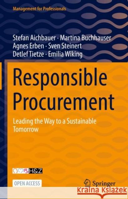 Responsible Procurement: Leading the Way to a Sustainable Tomorrow Aichbauer, Stefan 9783030986391 Springer Nature Switzerland AG