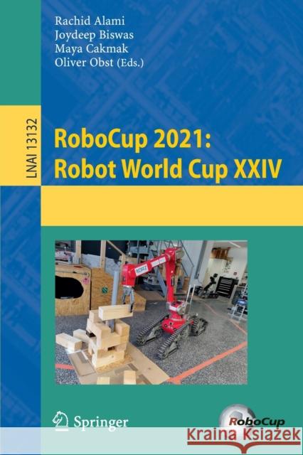 Robocup 2021: Robot World Cup XXIV Alami, Rachid 9783030986810 Springer International Publishing