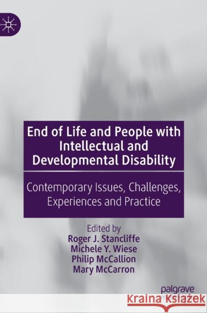 End of Life and People with Intellectual and Developmental Disability: Contemporary Issues, Challenges, Experiences and Practice Stancliffe, Roger J. 9783030986964 Springer International Publishing