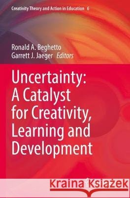 Uncertainty: A Catalyst for Creativity, Learning and Development   9783030987312 Springer International Publishing