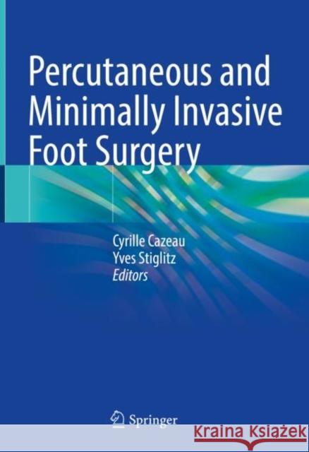 Percutaneous and Minimally Invasive Foot Surgery Cazeau, Cyrille 9783030987909 Springer Nature Switzerland AG