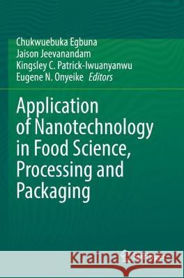Application of Nanotechnology in Food Science, Processing and Packaging   9783030988227 Springer International Publishing