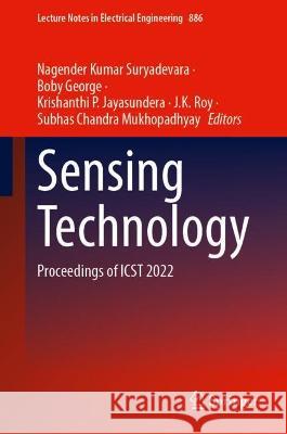 Sensing Technology: Proceedings of Icst 2022 Suryadevara, Nagender Kumar 9783030988852 Springer International Publishing