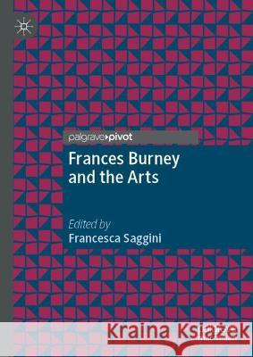 Frances Burney and the Arts Francesca Saggini   9783030988890 Springer Nature Switzerland AG