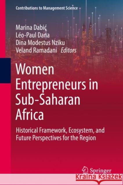 Women Entrepreneurs in Sub-Saharan Africa: Historical Framework, Ecosystem, and Future Perspectives for the Region Dabic, Marina 9783030989651