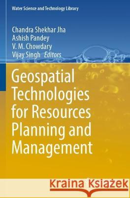 Geospatial Technologies for Resources Planning  and Management  9783030989835 Springer International Publishing