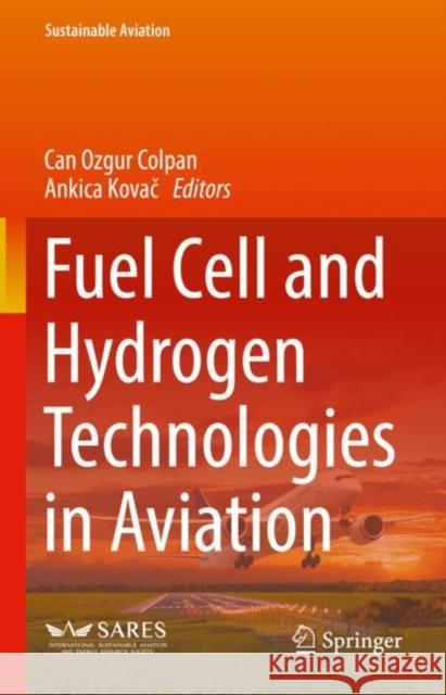 Fuel Cell and Hydrogen Technologies in Aviation Can Ozgur Colpan Ankica Kovac  9783030990176 Springer Nature Switzerland AG